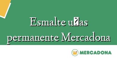 Comprar  &#160Esmalte uñas permanente Mercadona