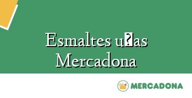 Comprar  &#160Esmaltes uñas Mercadona