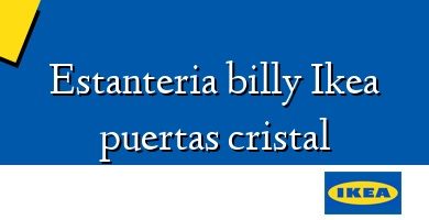 Comprar  &#160Estanteria billy Ikea puertas cristal