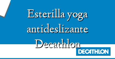 Comprar  &#160Esterilla yoga antideslizante Decathlon