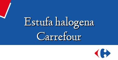 Comprar  &#160Estufa halogena Carrefour