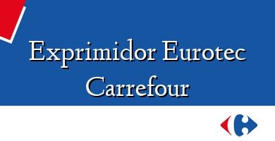 Comprar  &#160Exprimidor Eurotec Carrefour