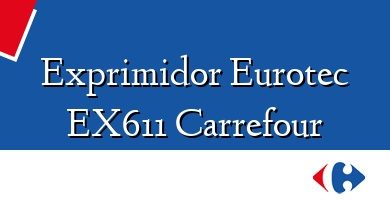 Comprar  &#160Exprimidor Eurotec EX611 Carrefour