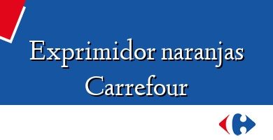 Comprar  &#160Exprimidor naranjas Carrefour