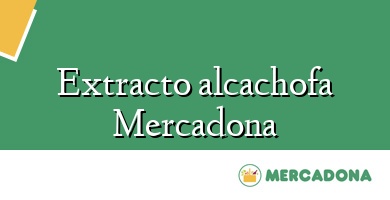 Comprar  &#160Extracto alcachofa Mercadona