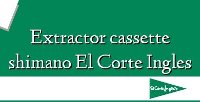 Comprar  &#160Extractor cassette shimano El Corte Ingles