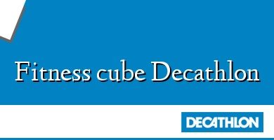 Comprar  &#160Fitness cube Decathlon