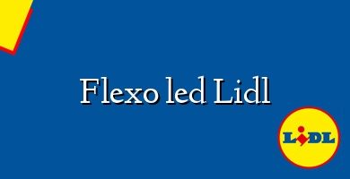Comprar  &#160Flexo led Lidl