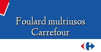 Comprar  &#160Foulard multiusos Carrefour