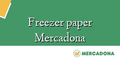 Comprar  &#160Freezer paper Mercadona