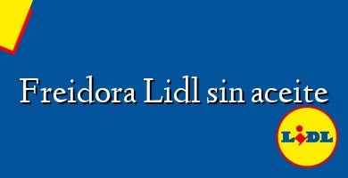 Comprar  &#160Freidora Lidl sin aceite