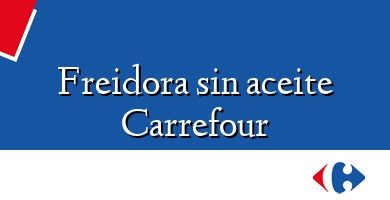 Comprar  &#160Freidora sin aceite Carrefour