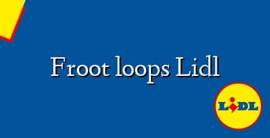 Comprar  &#160Froot loops Lidl