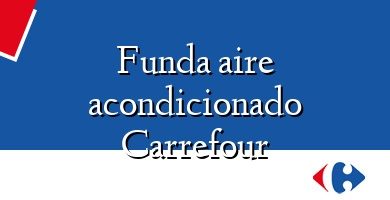 Comprar  &#160Funda aire acondicionado Carrefour