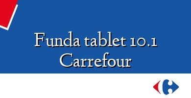 Comprar  &#160Funda tablet 10.1 Carrefour