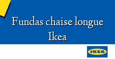 Comprar  &#160Fundas chaise longue Ikea