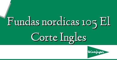 Comprar  &#160Fundas nordicas 105 El Corte Ingles