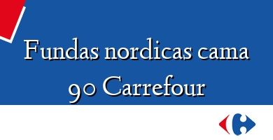 Comprar  &#160Fundas nordicas cama 90 Carrefour