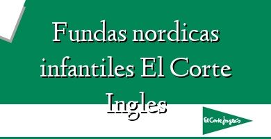 Comprar  &#160Fundas nordicas infantiles El Corte Ingles