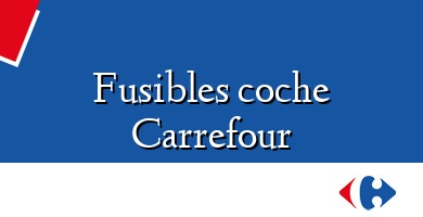 Comprar  &#160Fusibles coche Carrefour