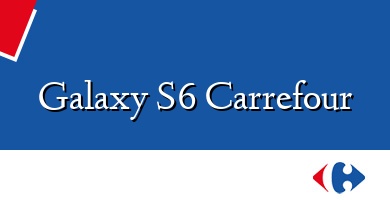 Comprar  &#160Galaxy S6 Carrefour