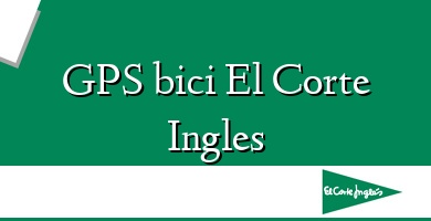 Comprar  &#160GPS bici El Corte Ingles