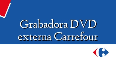 Comprar  &#160Grabadora DVD externa Carrefour
