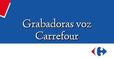 Comprar  &#160Grabadoras voz Carrefour