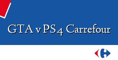 Comprar  &#160GTA v PS4 Carrefour