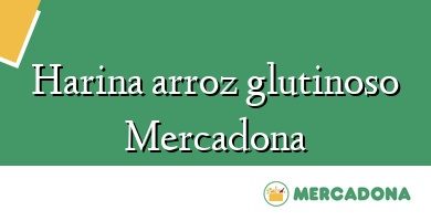 Comprar  &#160Harina arroz glutinoso Mercadona