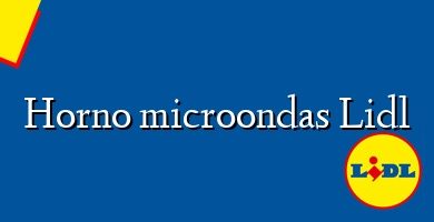 Comprar  &#160Horno microondas Lidl