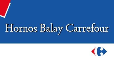 Comprar  &#160Hornos Balay Carrefour