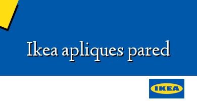 Comprar  &#160Ikea apliques pared