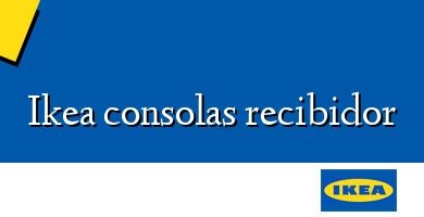 Comprar  &#160Ikea consolas recibidor