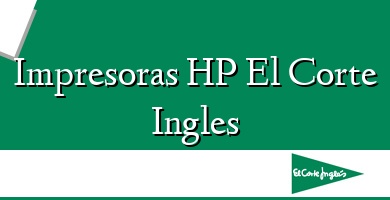 Comprar  &#160Impresoras HP El Corte Ingles