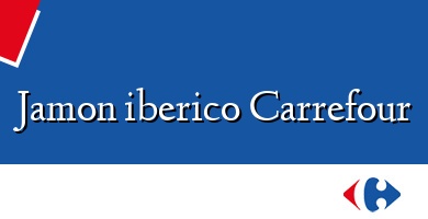 Comprar  &#160Jamon iberico Carrefour