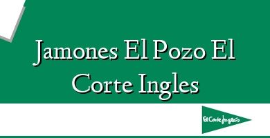 Comprar  &#160Jamones El Pozo El Corte Ingles