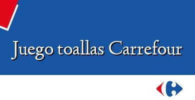 Comprar  &#160Juego toallas Carrefour