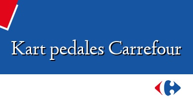 Comprar  &#160Kart pedales Carrefour