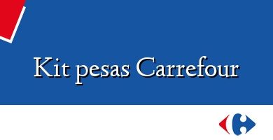 Comprar  &#160Kit pesas Carrefour