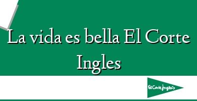 Comprar  &#160La vida es bella El Corte Ingles