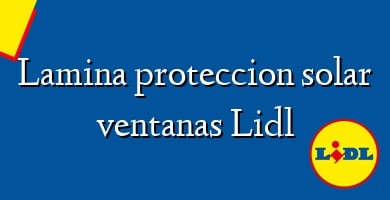 Comprar  &#160Lamina proteccion solar ventanas Lidl