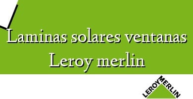 Comprar  &#160Laminas solares ventanas Leroy merlin