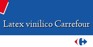 Comprar  &#160Latex vinilico Carrefour