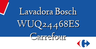 Comprar  &#160Lavadora Bosch WUQ24468ES Carrefour