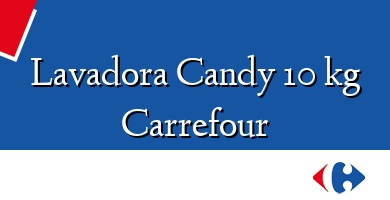 Comprar  &#160Lavadora Candy 10 kg Carrefour