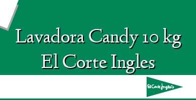 Comprar  &#160Lavadora Candy 10 kg El Corte Ingles