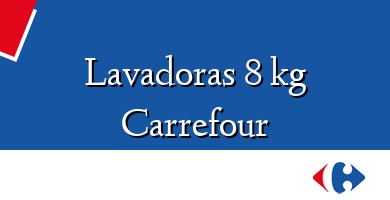 Comprar  &#160Lavadoras 8 kg Carrefour