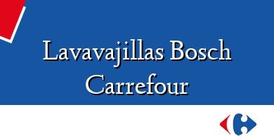 Comprar  &#160Lavavajillas Bosch Carrefour