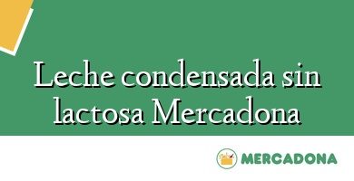 Comprar  &#160Leche condensada sin lactosa Mercadona